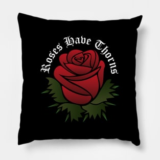 Roses Have Thorns Pillow