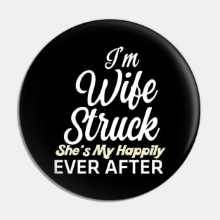 I'm Wife Struck. She's My Happily Ever After Pin