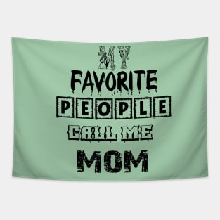 my favorite people call me mom first time mom T-Shirt Tapestry