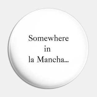 Somewhere in la Mancha (black), Ibarra Real font Pin