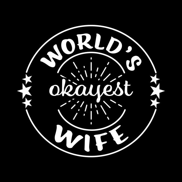 Worlds Okayest Wife Funny Sarcastic Matching Couples by graphicbombdesigns