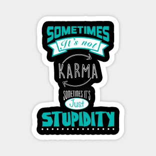 Sometimes not Karma Magnet