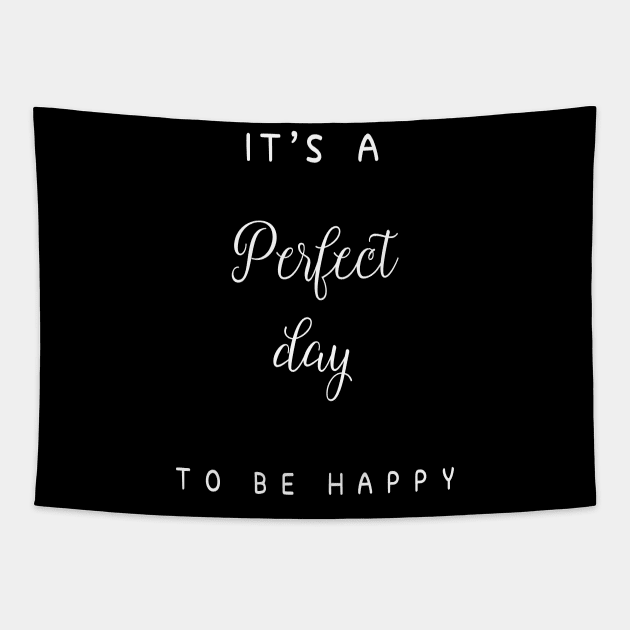 It is a perfect day to be happy Tapestry by Soozy 