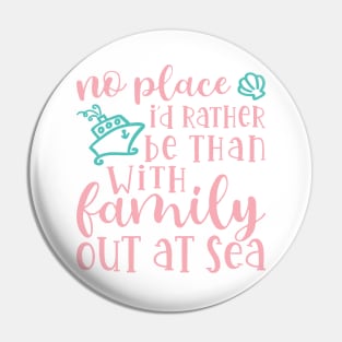 No Place I’d Rather Be Than With My Family Out At Sea Cruise Vacation Funny Pin