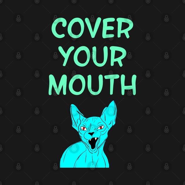 Cover your mouth. Don't sneeze, kids. I dare you to sneeze. 2020, you suck. Quarantine times. Funny quote. Cranky moody sassy badass blue Sphynx cat cartoon. by IvyArtistic