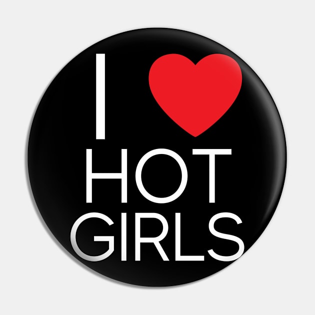 I Love Hot Girls I Heart Hot Girls Pin by BobaPenguin