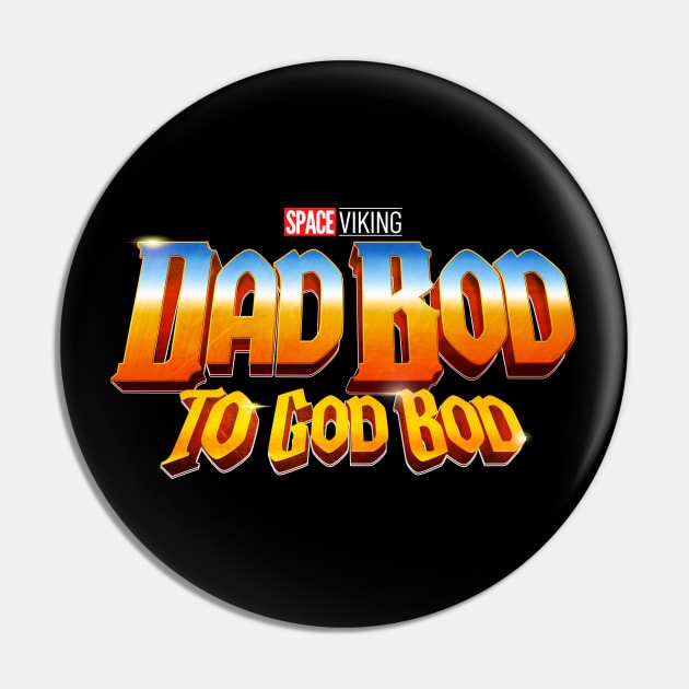 Dad Bod to God Bod Pin by fwerkyart