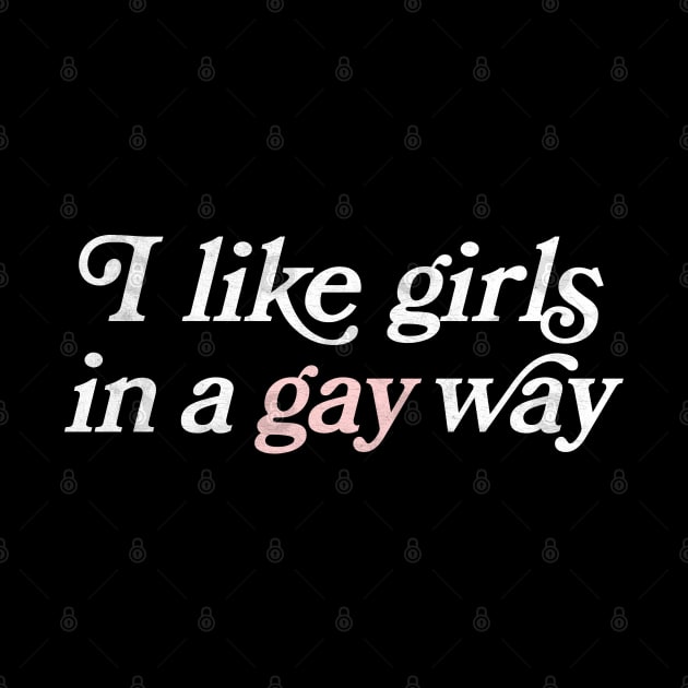 I Like Girls In A Gay Way by DankFutura