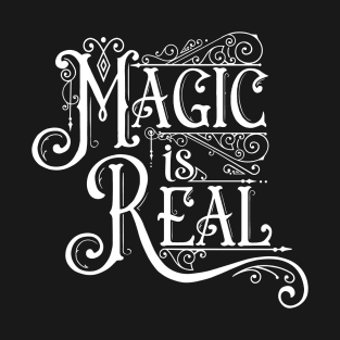 Magic is Real - White on Black T-Shirt