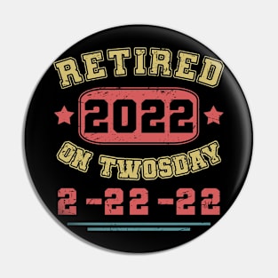 Retired 2022 On Twosday 2-22-22 22nd February 2022 Pin