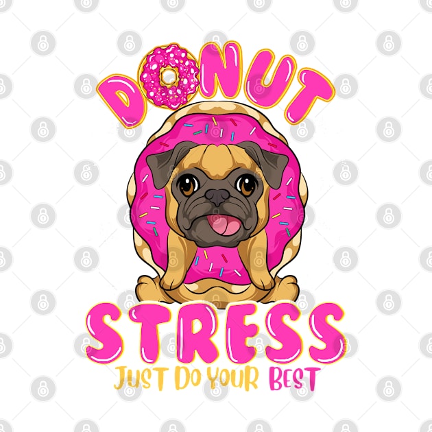 Pug Dog Donut Stress Just Do Your Best by E