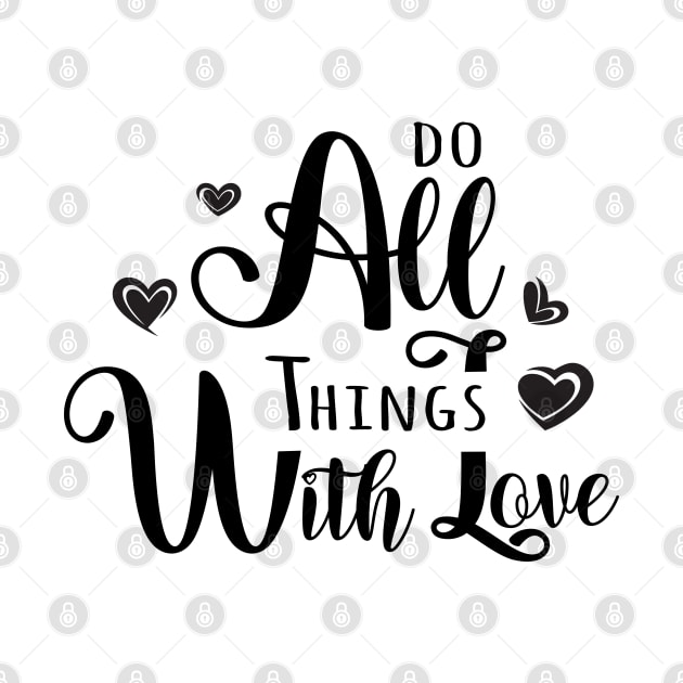 Do All Things With Love, Inspirational Apparel by FlyingWhale369