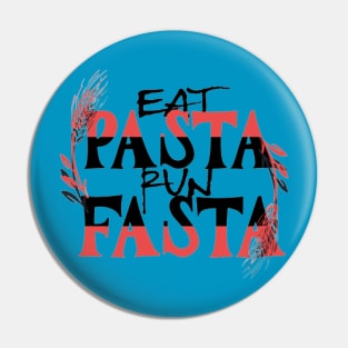 EAT PASTA RUN FASTA(FASTER) Pin