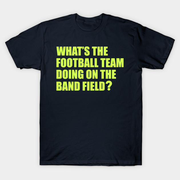 Téléchargement gratuit Images What S The Football Team Doing School Band Humour Band T dernière salutations
