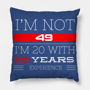 I’M NOT 49 Birthday gift idea Pillow