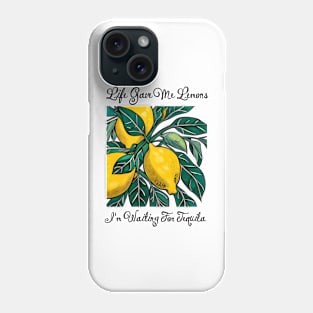 When Life Gives You Lemons Phone Case