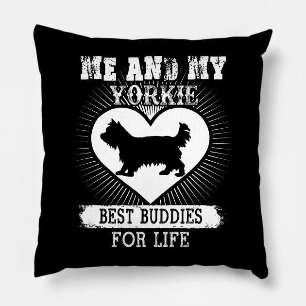 Me And My Yorkie Best Buddies For Life Pillow by LaurieAndrew