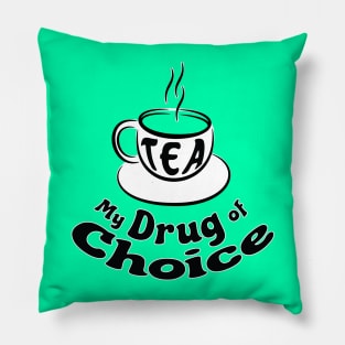 Tea is my drug of choice - Tea Lover Pillow