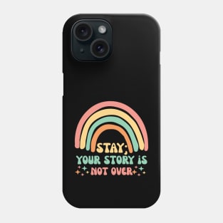 Stay Semicolon Your Story is Not Over Phone Case