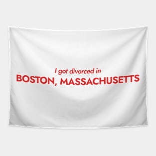 I got divorced in Boston, Massachusetts (red) Tapestry