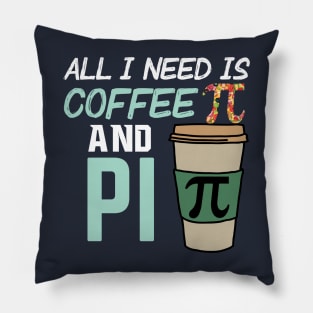 All I Need is Coffee and Pi Pillow