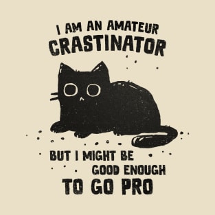 Amateur Crastinator T-Shirt