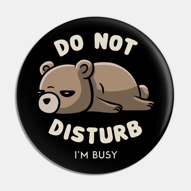 Do Not Disturb I'm Busy - Funny Lazy Gift Pin by eduely