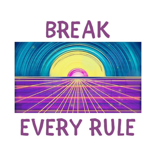 Break every rule by IOANNISSKEVAS