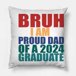 bruh i am proud dad of a 2024 graduate Pillow