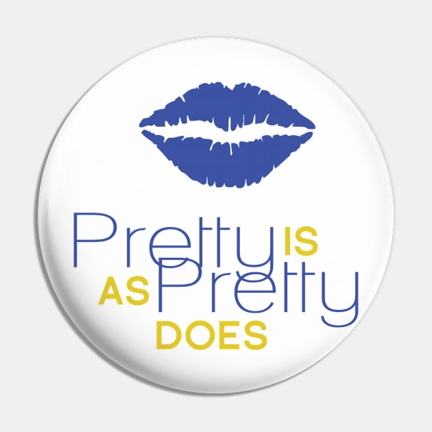 Pretty Is As Pretty Does / Blue & Gold Pin by Journeyintl1
