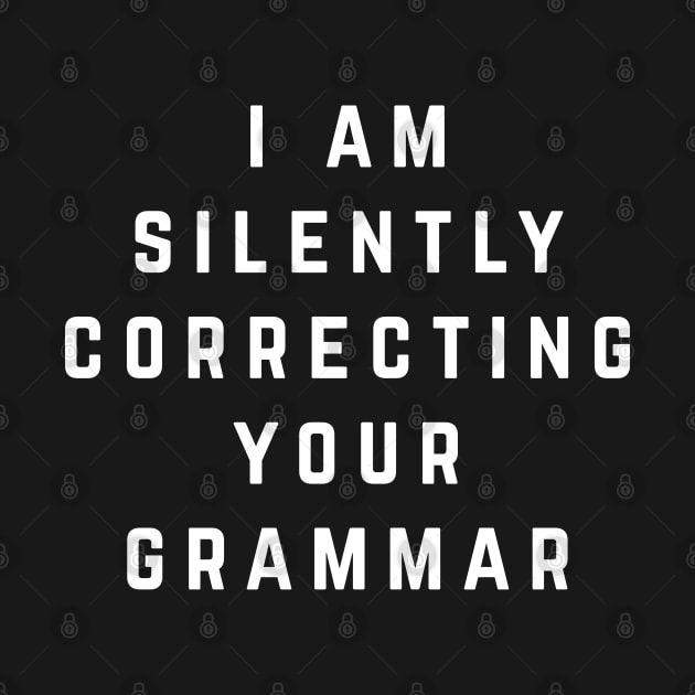 I am silently correcting your grammar by BodinStreet