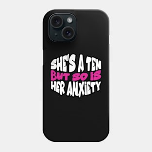 She's A Ten But So Is Her Anxiety Sarcastic For Girls Phone Case