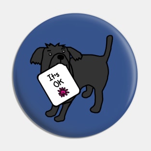 Dog says Its OK Kindness Quote Pin