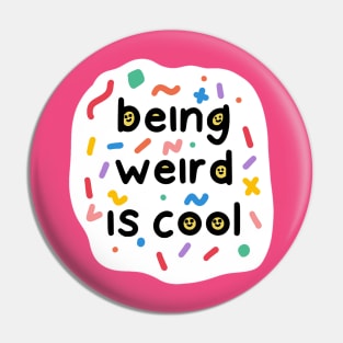 Being weird is cool Pin