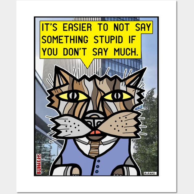 "It's easier to not say something stupid..." Wall Art by The BuddaKats