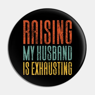 Raising My Husband Is Exhausting Pin