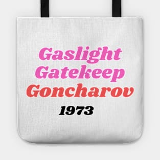 Gaslight Gatekeep Goncharov Tote