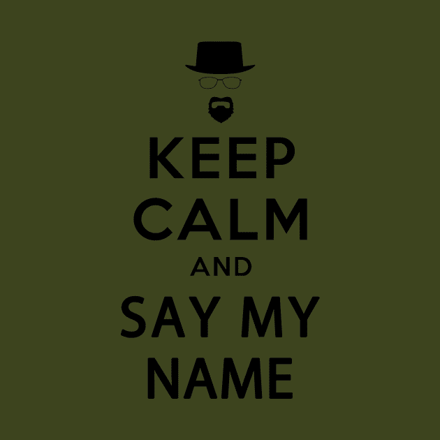 KEEP CALM AND SAY MY NAME by viniciusemer