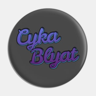 Cyka Blyat Pin