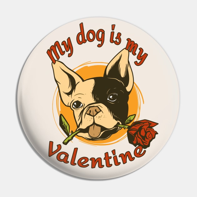 My Dog Is My Valentine Funny Valentines Day French Bulldog Pin by Kali Space