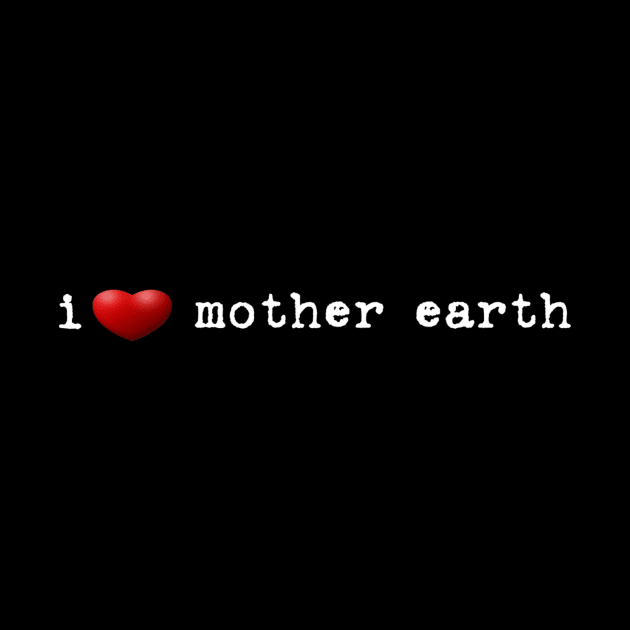 i love mother earth by clbphotography33