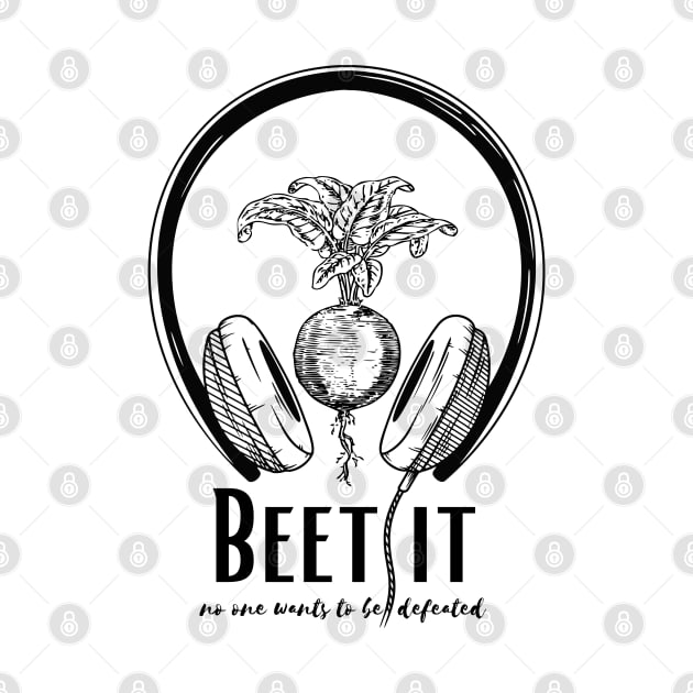 Beet It | Motivational Design | Punny Food | Black Design by Mahaniganz