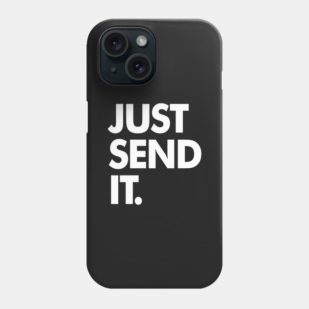JUST SEND IT Phone Case by equilebro