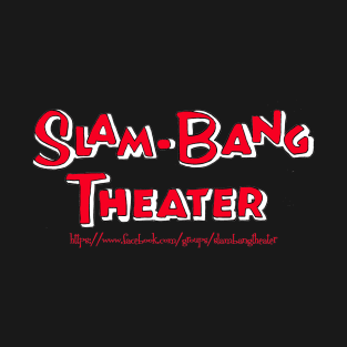 Slam Bang Theater T-Shirt