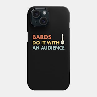 Bards Do It With an Audience, DnD Bard Class Phone Case