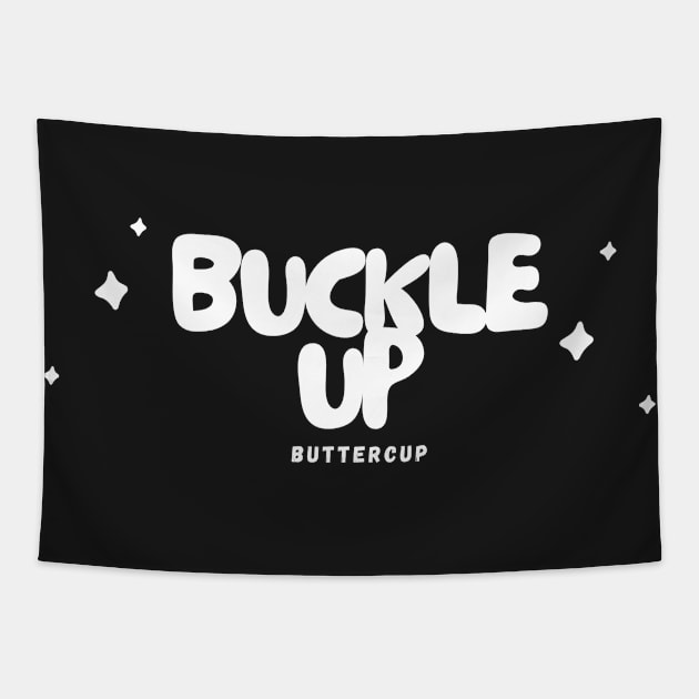 'Buckle Up, Buttercup' - Black Tapestry by merevisionary