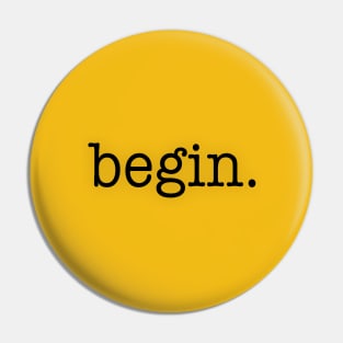 Begin. Pin