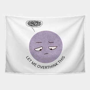 let me overthink this Tapestry