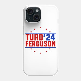 Turd Ferguson for President Phone Case