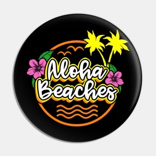 Aloha Beaches Funny Vacation Shirt Pin